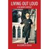 Living Out Loud: A Six Month Odyssey
