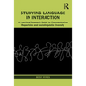 Studying Language in Interaction: A Practical Research Guide to Communicative Repertoire and Sociolinguistic Diversity