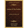 Indians of the Pueblos: A Story of Indian Life