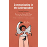 Communicating in the Anthropocene: Intimate Relations