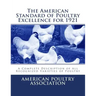 The American Standard of Poultry Excellence for 1921: A Complete Description of All Recognized Varieties of Poultry