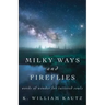 Milky Ways and Fireflies: words of wonder for tattered souls
