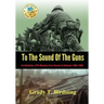 To the Sound of the Guns: 1st Battalion, 27th Marines from Hawaii to Vietnam 1966-1968