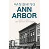 Vanishing Ann Arbor