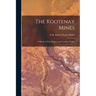 The Kootenay Mines: A Sketch of Their Progress and Condition Today