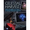 Celestial Harvest: 300-Plus Showpieces of the Heavens for Telescope Viewing and Contemplation