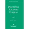 Privatizing Subsidized Housing
