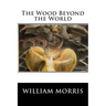 The Wood Beyond the World