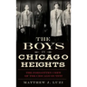 The Boys in Chicago Heights: The Forgotten Crew of the Chicago Outfit
