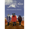 Bear, Coyote, Raven