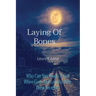 Laying Of Bones: Who Can You Really Trust When Love And Loyalty Hide Deep Secrets?