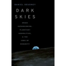 Dark Skies: Space Expansionism, Planetary Geopolitics, and the Ends of Humanity