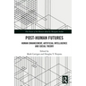 Post-Human Futures: Human Enhancement, Artificial Intelligence and Social Theory