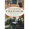 Inventing Freedom: How the English-Speaking Peoples Made the Modern World