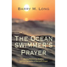 The Ocean Swimmer's Prayer: Moving Beyond the Shallow, Habitual Recitation of the Lord's Prayer