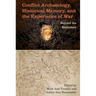 Conflict Archaeology, Historical Memory, and the Experience of War: Beyond the Battlefield