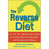 The Reverse Diet: Lose 20, 50, 100 Pounds or More by Eating Dinner for Breakfast and Breakfast for Dinner