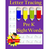 Letter Tracing: Pre-Kindergarten Sight Words: Letter Books for Kindergarten: Pre-Kindergarten Sight Words Workbook and Letter Tracing