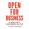 Open for Business: The Insider's Guide to Leasing Commercial Real Estate