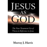 Jesus as God: The New Testament Use of Theos in Reference to Jesus