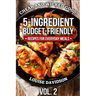 Cheap and Wicked Good! Vol. 2: 5-Ingredient Budget-Friendly Recipes for Everyday Meals