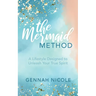 The Mermaid Method: A Lifestyle Designed to Unleash Your True Spirit