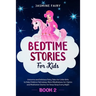 Bedtime Stories for Kids: (Book 2) Unicorns and Delicious Fairy Tales for Little Girls to Help Children Fall Asleep. More Mindfulness for Cynics