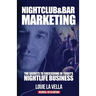 Nightclub and Bar Marketing: The Secrets to Succeeding in Today's Nightlife Business