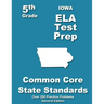 Iowa 5th Grade ELA Test Prep: Common Core Learning Standards