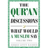 The Qur'an Discussions: What Would a Muslim Say (Volume 2)