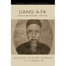 Liang A-Fa: China's First Preacher, 1789-1855