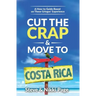 Cut the Crap & Move To Costa Rica: A How-to Guide Based On These Gringos' Experience