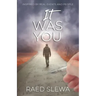 IT Was You: Inspired by real events and people