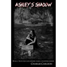 Ashley's Shadow: From a True Cold Case Murder Comes a Haunting Legend