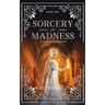 Sorcery of Madness: A YA Fantasy Romance: Book One