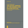 The Gothic Version of the Gospels and Pauline Epistles: Cultural Background, Transmission and Character