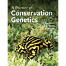 A Primer of Conservation Genetics