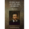 Every Man out of his Humour