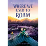 Where We Used to Roam