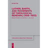 Luther, Barth, and Movements of Theological Renewal (1918-1933)