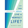 Why Did Jesus Live a Perfect Life?