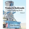 Trains & Railroads: Adult Coloring Book Vol.3: Train and Railroad Sketches for Coloring