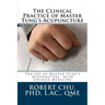 The Clinical Practice of Master Tung's Acupuncture: A clinical guide to the use of Master Tung's Acupuncture