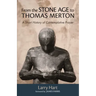 From the Stone Age to Thomas Merton