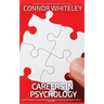 Careers In Psychology: A Guide To Careers In Clinical Psychology, Forensic Psychology, Business Psychology and More