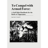 To Compel with Armed Force: A Staff Ride Handbook for the Battle of Tippecanoe