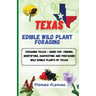 Texas Edible Wild Plant Foraging