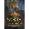 The Words of Solomon: Ancient Wisdom for Today's World