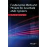Fundamental Math and Physics for Scientists and Engineers