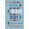 Relaxed and Ready: A Simple Roadmap to Reducing Workplace Stress and Frustration